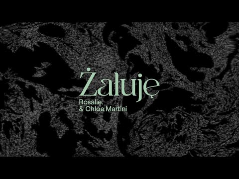 Rosalie., Chloe Martini - ŻAŁUJĘ