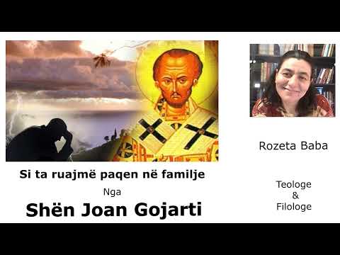 Si ta ruajmë paqen në familje-nga Shën Joan Gojarti                           Përgatiti: Rozeta Baba
