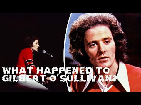 What Happened to Gilbert O’Sullivan?