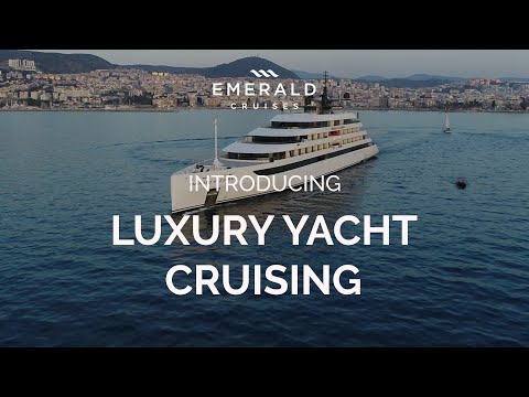 Introducing Luxury Yacht Cruising | Emerald Cruises