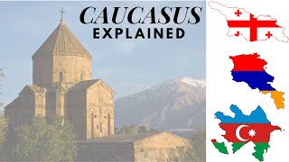 The Caucasus Region Explained