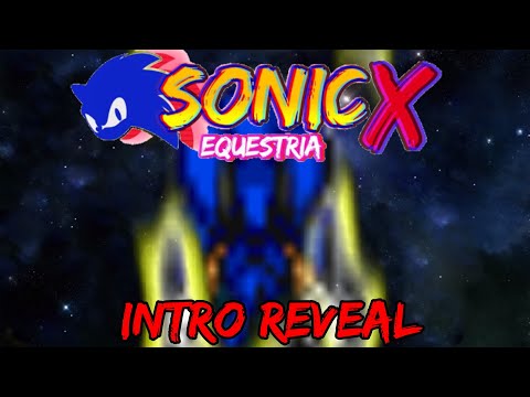 (INTRO REVEAL) Sonic X Equestria (FIXES AND CHANGES)