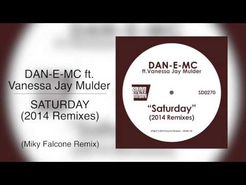 Dan-E-Mc feat. Vanessa Jay Mulder - Saturday (Miky Falcone Remix)