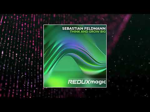 Sebastian Feldmann - Think and grow Big (Extended Mix) [REDUX MAGIC]