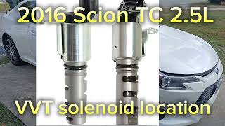 2016 Scion TC 2.5L VVT solenoid LOCATIONS and removal instructions