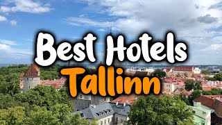 Best Hotels In Tallinn - For Families, Couples, Work Trips, Luxury & Budget