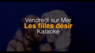 Vendredi sur Mer - Les filles désir (Karaoke)