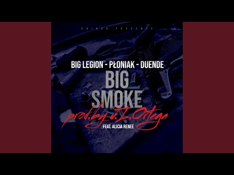 Big Smoke (feat. Big Legion, Duende & Alicia Renee)
