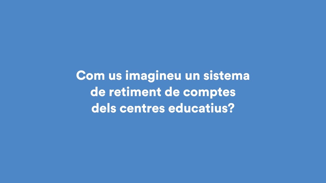 Com us imagineu un sistema de retiment de comptes dels centres educatius? Participen tots els anteriors, i el Miquel Àngel que com a moderador també apareix a tots els vídeos.