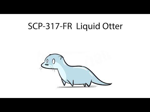 Oversimplified SCP Chapter 167 - SCP-317-FR: Liquid Otter