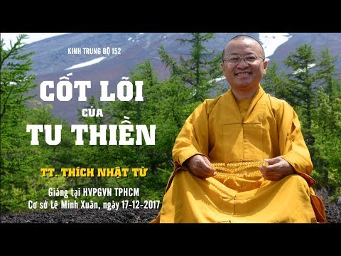 Kinh Trung Bộ 152 - Cốt lõi của tu Thiền - TT. Thích Nhật Từ