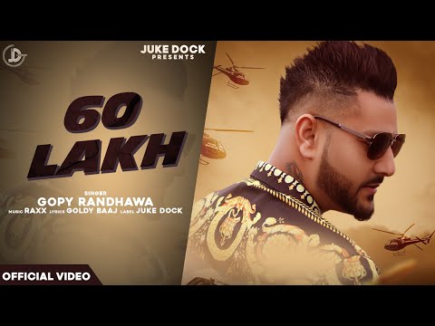 60 Lakh : Gopy Randhawa (Official Video) Juke Dock