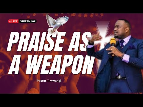 PRAISE AS A WEAPON 