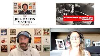 Tara Slone talks about Joydrop&#39;s hit song Sometimes Wanna Die | Joel Martin Mastery Podcast