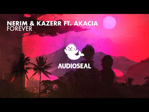 NERIM, KAZERR (feat. Akacia) - Forever