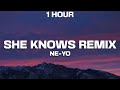 [1 HOUR] Ne-Yo - She Knows Remix (Lyrics) ft. Trey Songz, The-Dream, & T-Pain