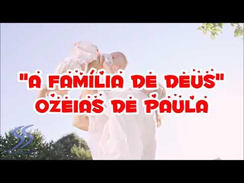 A familia de Deus Ozeias de Paula