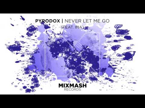Pyrodox - Never Let Me Go (feat. Ina)