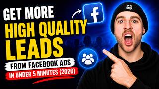 How to Get More QUALIFIED Leads from Facebook Ads in under 5 minutes (2026)