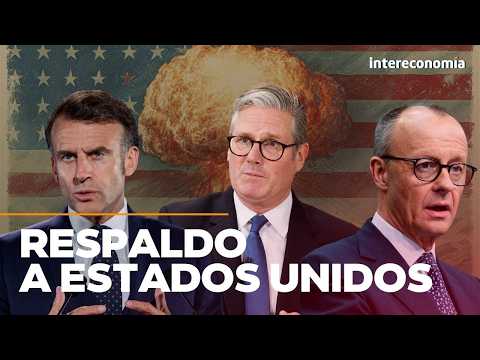 Europa se alinea con EEUU: Francia, Alemania y Reino Unido dispuestos a atacar a Irán