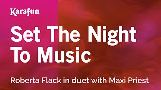 Karaoke Set The Night To Music - Roberta Flack *