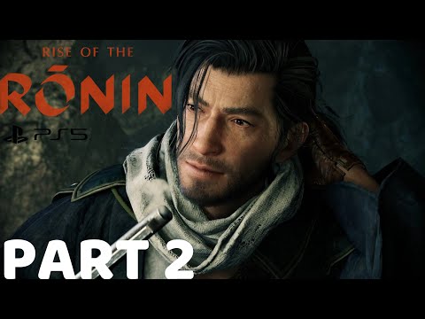 RISE OF THE RONIN Gameplay Walkthrough Part 2 [4K 60FPS PS5] - No Commentary (FULL GAME)