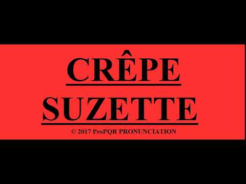 🔴 How to pronounce CRÊPE SUZETTE  ~ ProPQR PRONUNCIATION ~ Audio + Video