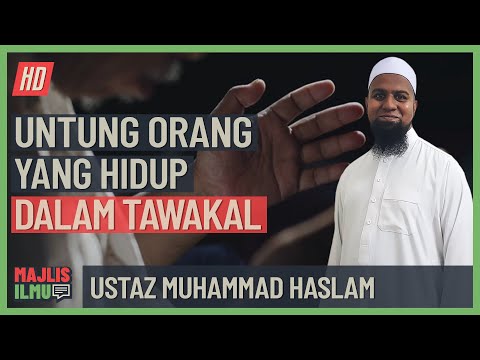 Ustaz Muhammad Haslam - Untung Orang Yang Hidup Dalam Tawakal