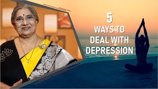 5 Ways To Deal With Depression || Dr. Hansaji Yogendra