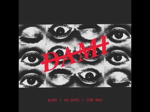 DAMI - Burn | YB Dope | Yow Mau