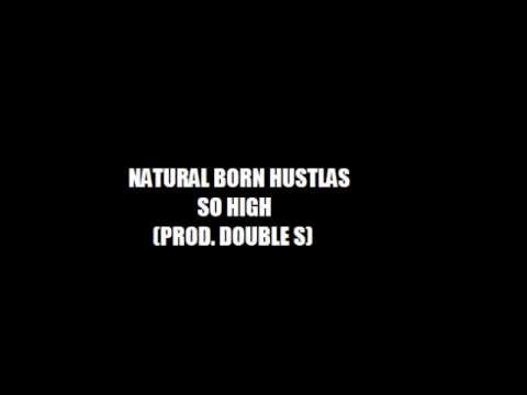 NATURAL BORN HUSTLAS - SO HIGH (PROD. BY DOUBLE S)