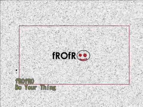 fROfRO - Do Your Thing