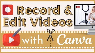 How To RECORD and EDIT Your YouTube Videos in CANVA