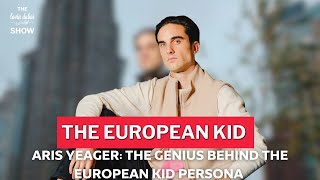 Aris Yeager: The Genius Behind the European Kid Persona