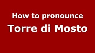How to pronounce Torre Di Mosto