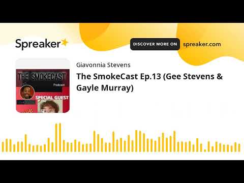 The SmokeCast Ep.13 (Gee Stevens & Gayle Murray)
