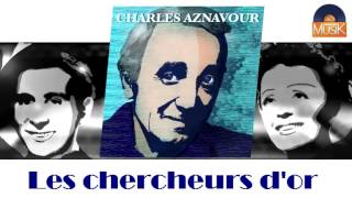 Charles Aznavour - Les chercheurs d'or (HD) Officiel Seniors Musik