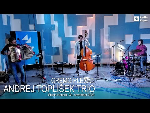 GREMO PLESAT: ANDREJ TOPLIŠEK TRIO