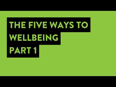 The Five Ways to Wellbeing, Part 1