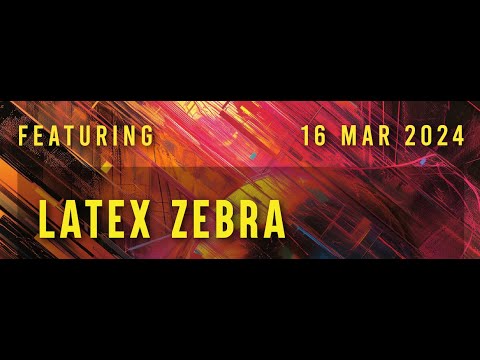 Latex Zebra 16th March 24