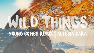 Wild Things (Young Bombs Remix) - Alessia Cara (Lyric Video)