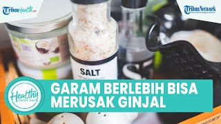 Kebiasan Buruk yang Merusak Kesehatan Ginjal, Termasuk Konsumsi Garam Berlebih hingga Dehidrasi