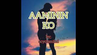 AAMININ KO official music by;6cyclemind (w/lyrics) 2021 🇵🇭
