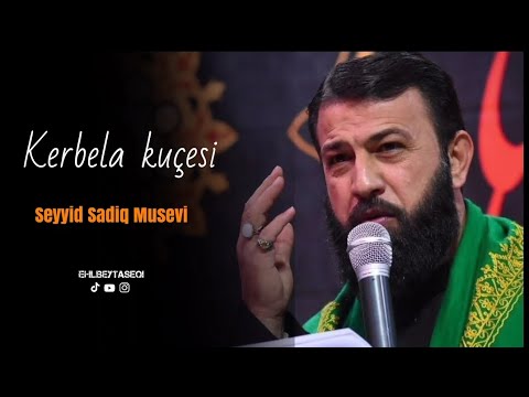 Kerbela kuçesi | Seyyid Sadiq Musevi (mersiye)