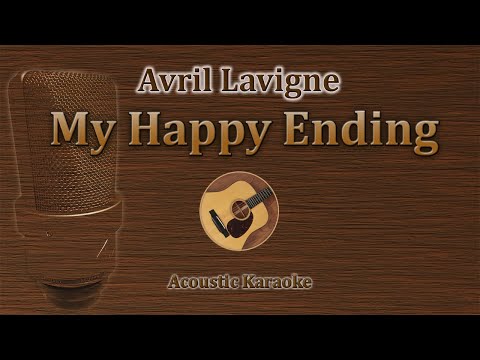 My Happy Ending - Avril Lavigne (Acoustic Karaoke)