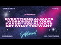 Everything Always Works Out In Your Favor You Always Get What You Want Subliminal