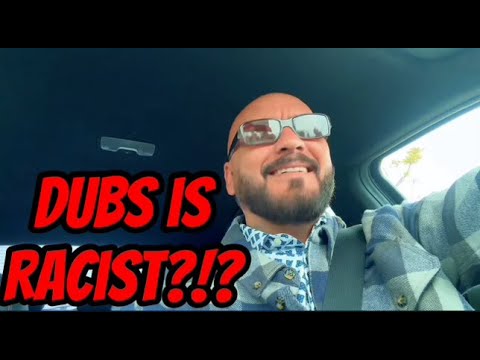 Dubs is he a racist?Here is my answer...