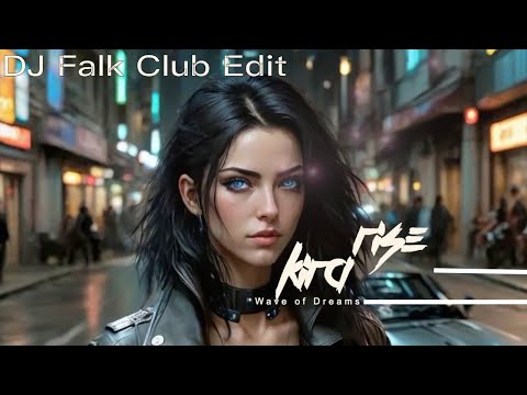 Kira Rise  - Wave of Dreams (  DJ Falk Club Edit )