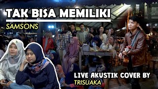 TAK BISA MEMILIKI - SAMSONS (LIRIK) LIVE AKUSTIK COVER BY TRI SUAKA - PENDOPO LAWAS