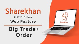 How to place orders on Big Trade + on Sharekhan Platforms | Sharekhan Website Features
